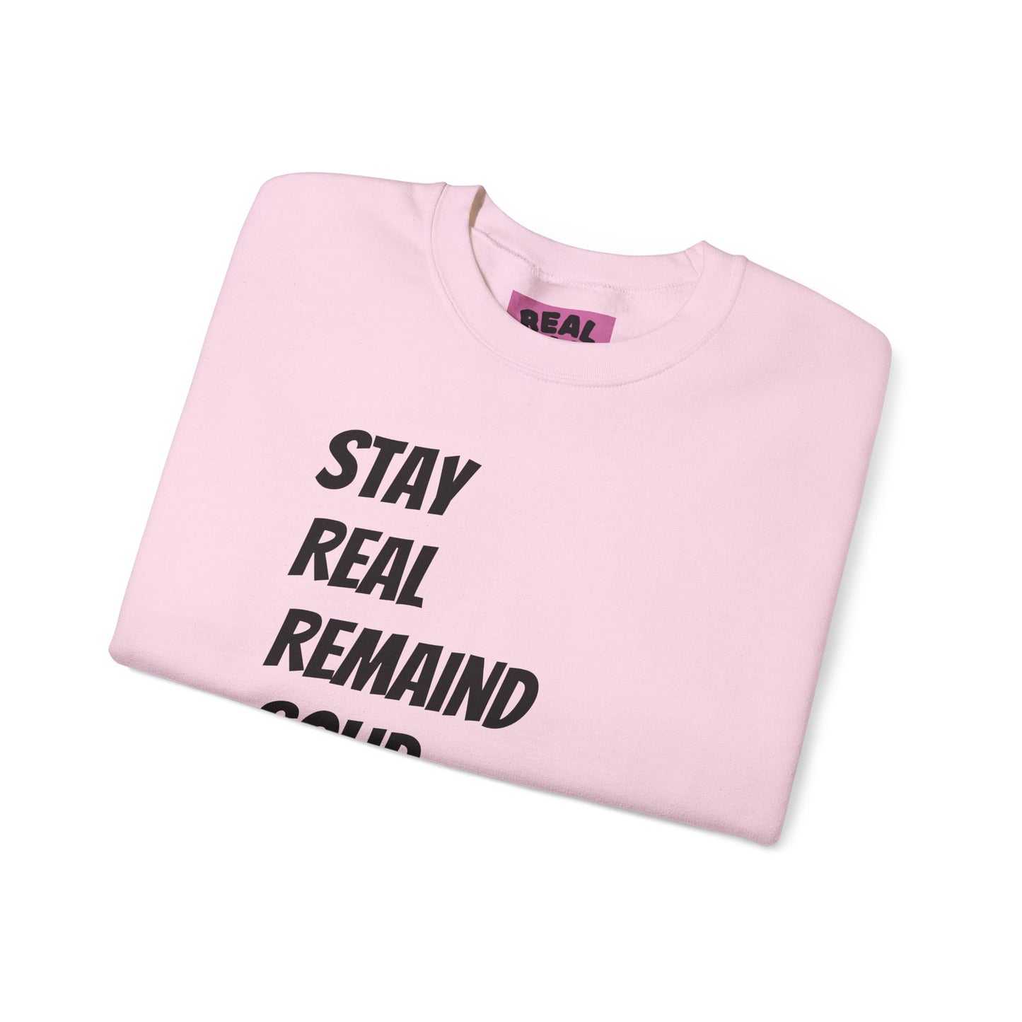 Stay Real Sweatshirt