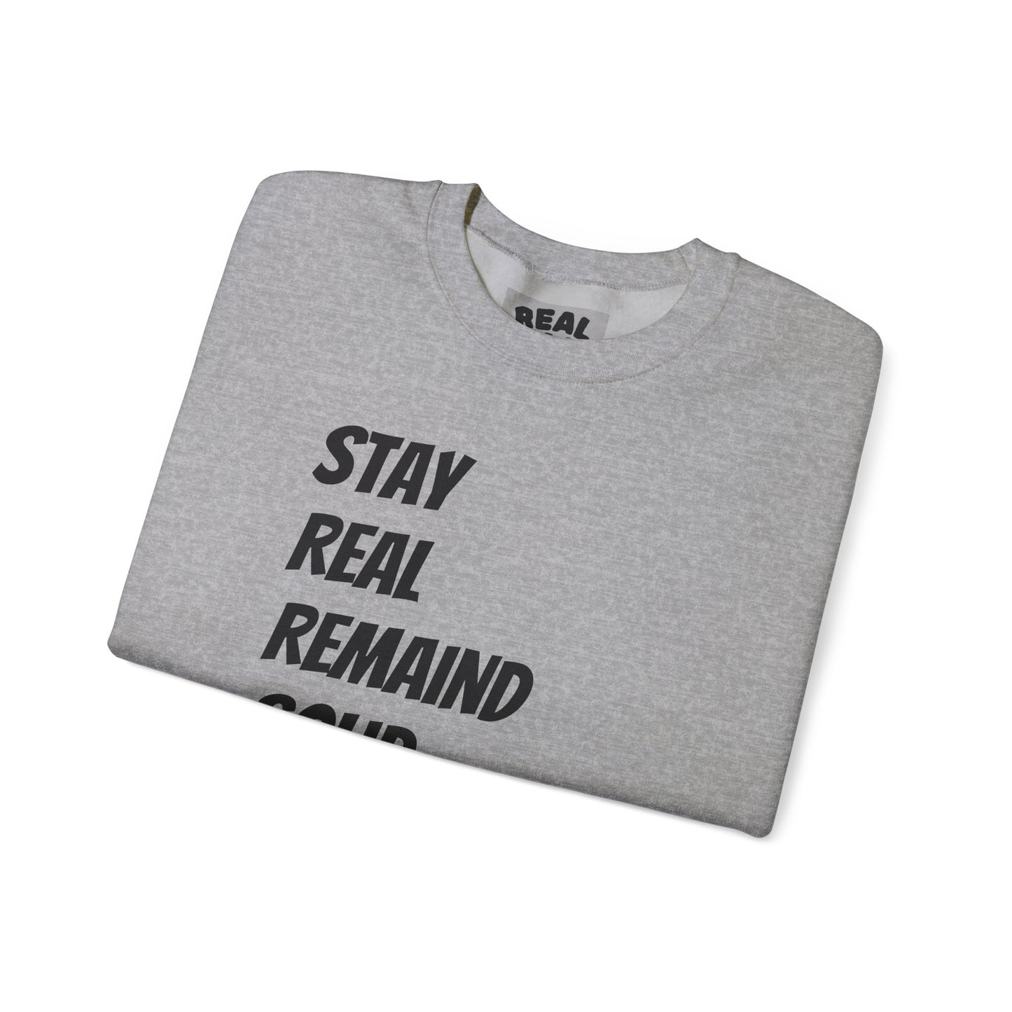 Stay Real Sweatshirt