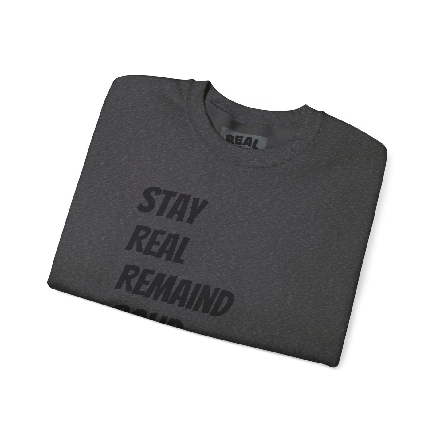 Stay Real Sweatshirt