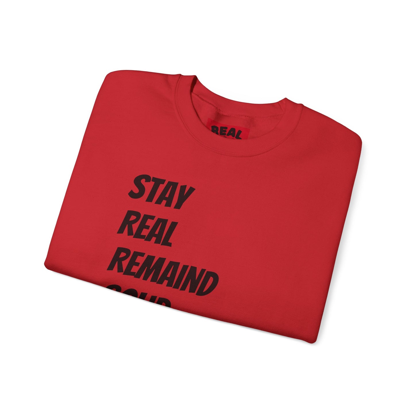 Stay Real Sweatshirt