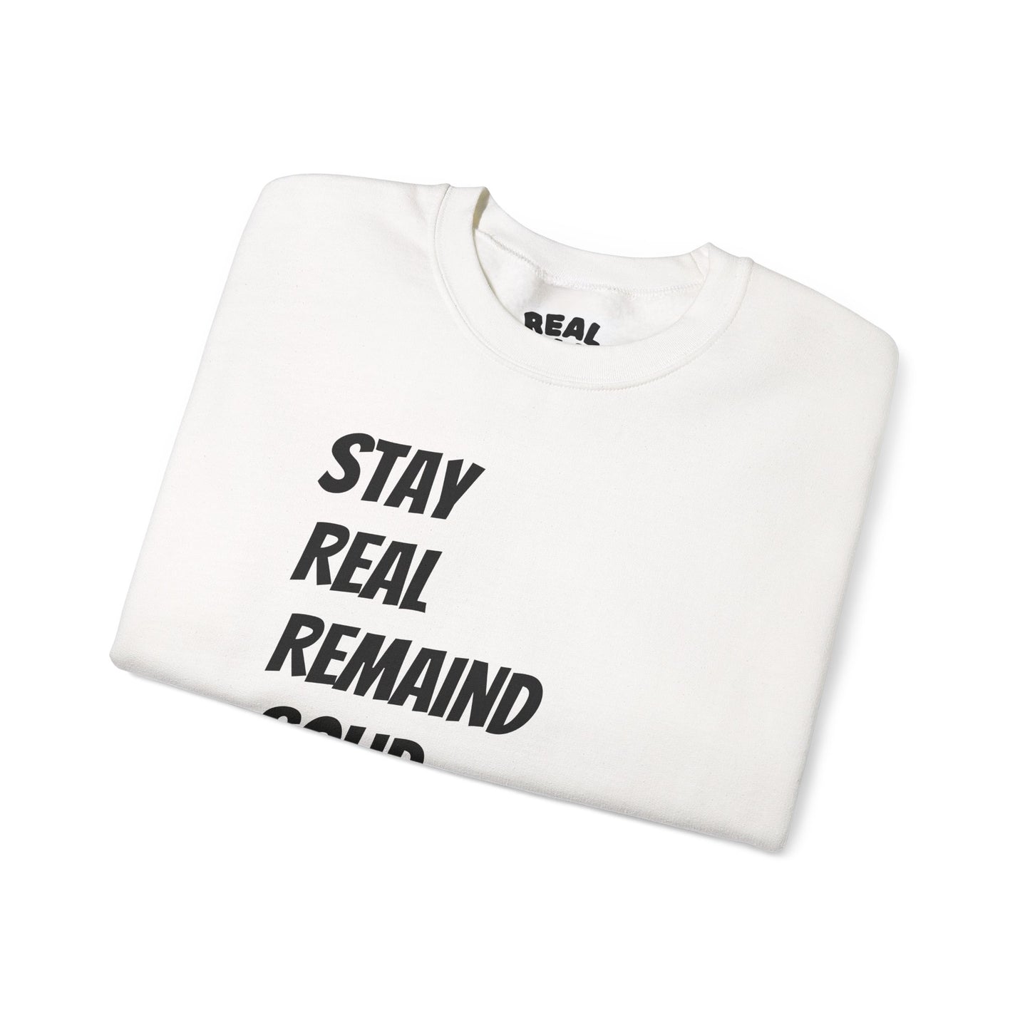 Stay Real Sweatshirt