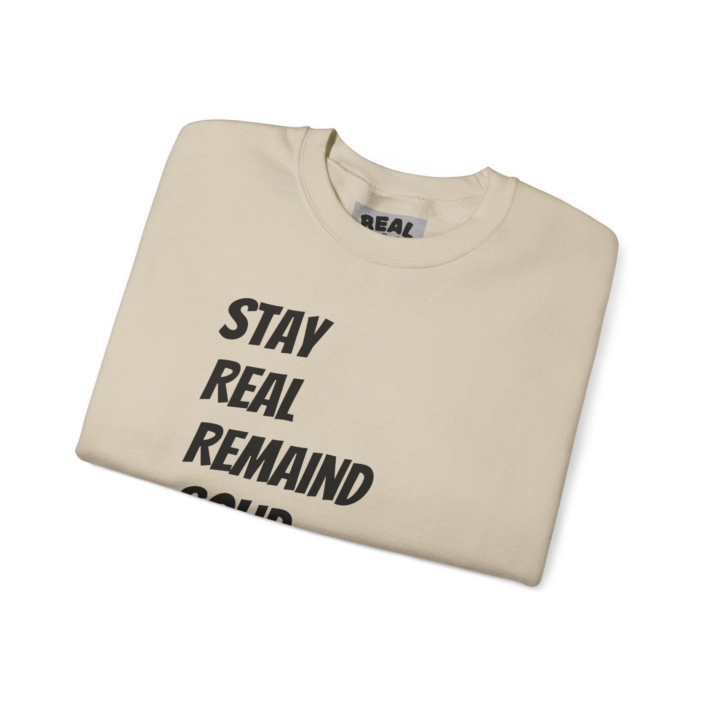 Stay Real Sweatshirt
